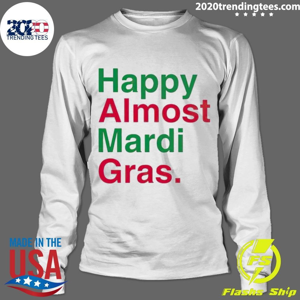 Awesome Happy Almost Mardi Gras - Adult & Kids T-Shirts, Sweatshirts & Hoodies apparel design preview 4