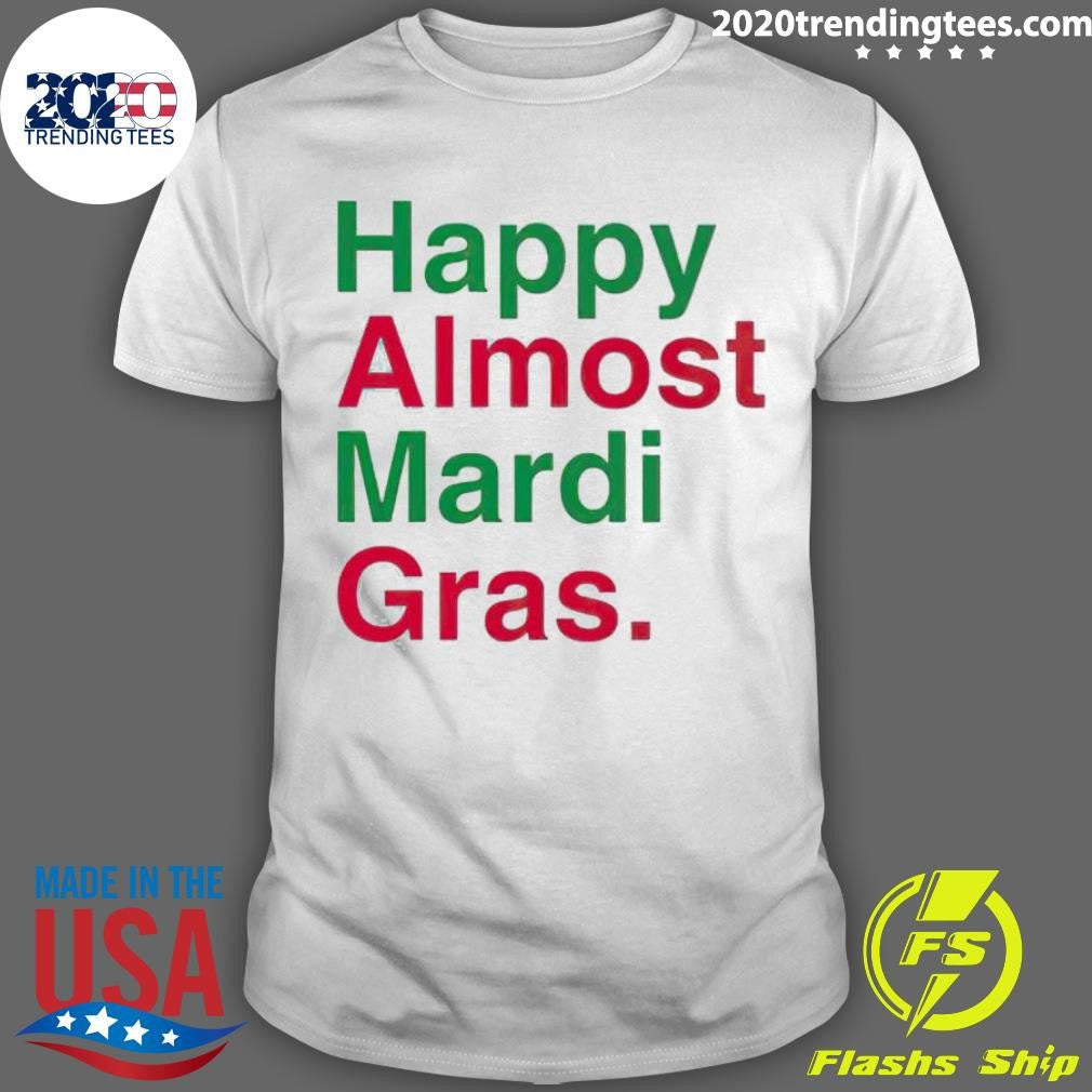 Awesome Happy Almost Mardi Gras - Adult & Kids T-Shirts, Sweatshirts & Hoodies apparel design preview 1