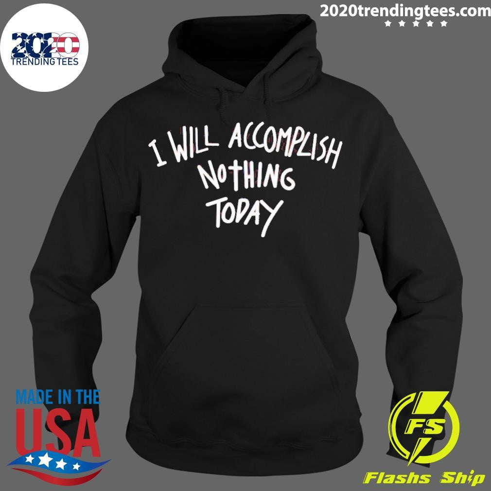 Awesome I Will Accomplish Nothing Today - Adult & Kids T-Shirts, Sweatshirts & Hoodies apparel design preview 2