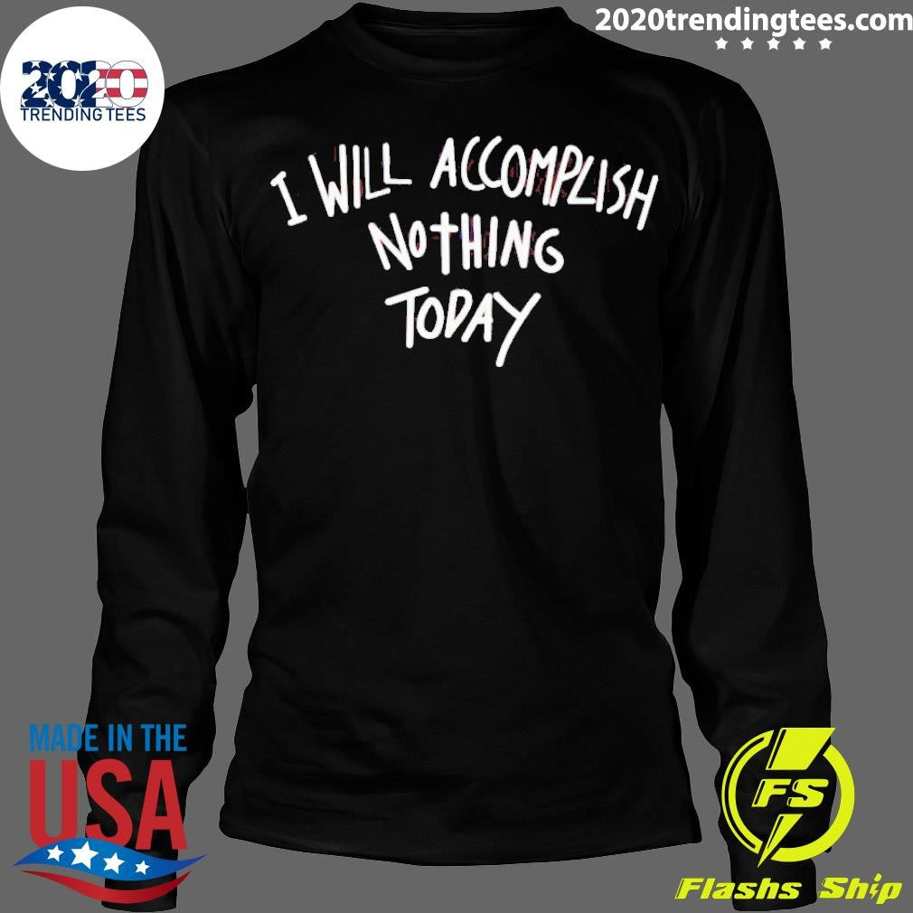 Awesome I Will Accomplish Nothing Today - Adult & Kids T-Shirts, Sweatshirts & Hoodies apparel design preview 4