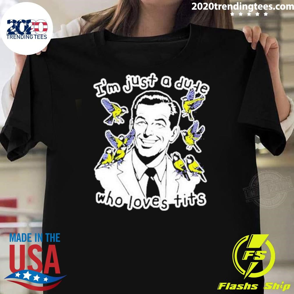 Awesome I'm Just A Dude Who Loves Tits - Adult & Kids T-Shirts, Sweatshirts & Hoodies apparel design preview 1