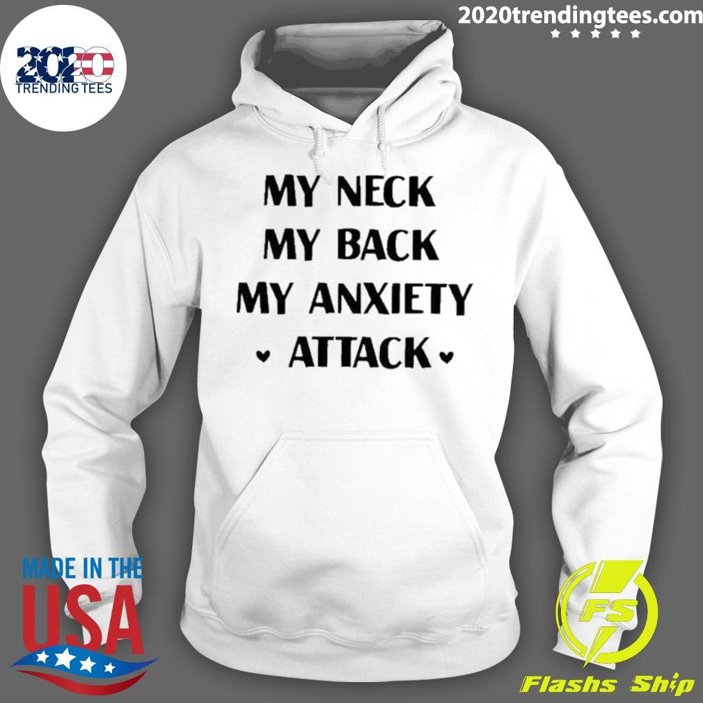 Awesome My Neck Back Anxiety Attack - Adult & Kids T-Shirts, Sweatshirts & Hoodies apparel design preview 2