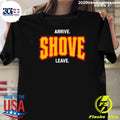 Awesome Pittsburgh Arrive Shove Leave - Adult & Kids T-Shirts, Sweatshirts & Hoodies apparel design preview 1