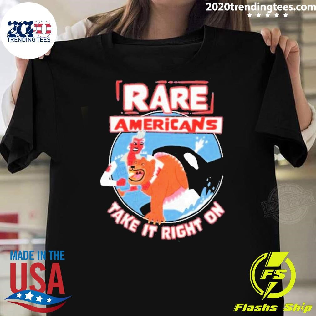 Awesome Rare Americans Take It Right On 2024 - Adult & Kids T-Shirts, Sweatshirts & Hoodies apparel design preview 1