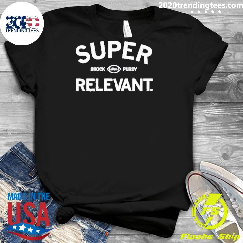 Awesome Raygun Super Relevant Brock Purdy - Adult & Kids T-Shirts, Sweatshirts & Hoodies apparel design preview 3