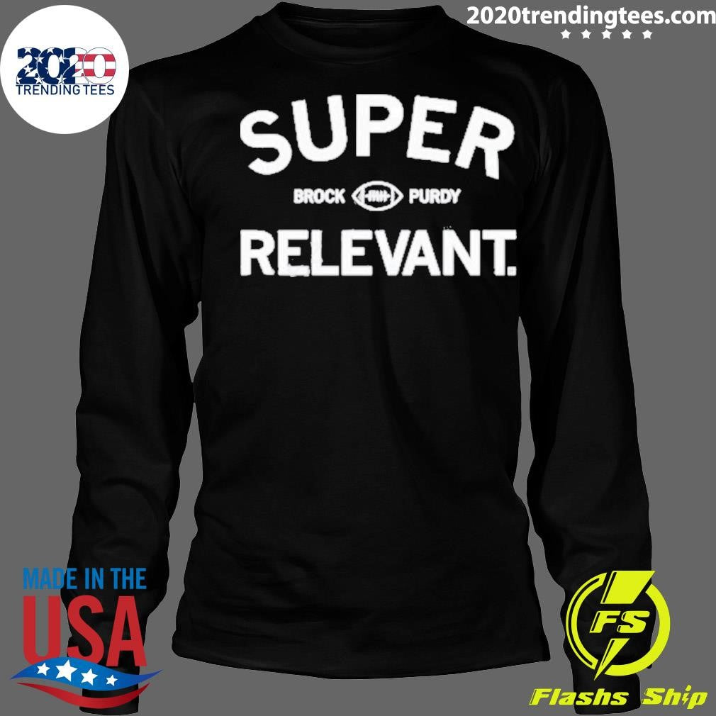 Awesome Raygun Super Relevant Brock Purdy - Adult & Kids T-Shirts, Sweatshirts & Hoodies apparel design preview 4