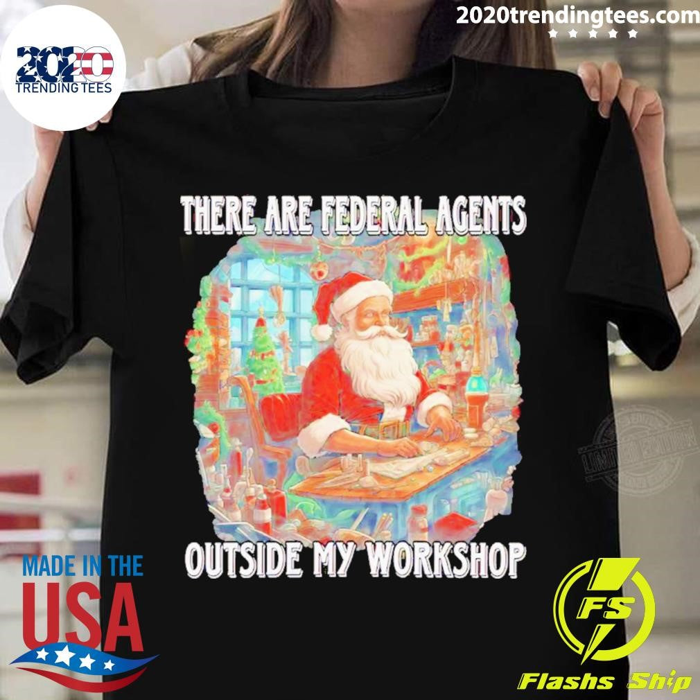 Awesome Santa There Are Federal Agents Outside My - Adult & Kids T-Shirts, Sweatshirts & Hoodies apparel design preview 1