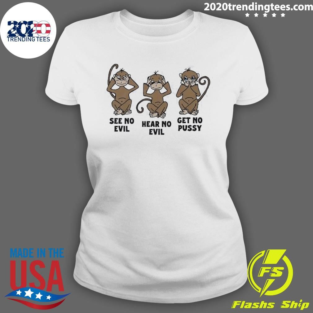 Awesome See No Evil Hear Get Pussy - Adult & Kids T-Shirts, Sweatshirts & Hoodies apparel design preview 3