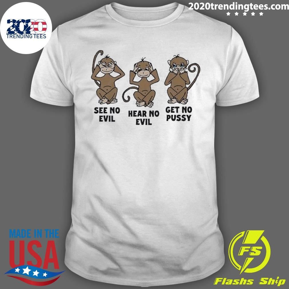 Awesome See No Evil Hear Get Pussy - Adult & Kids T-Shirts, Sweatshirts & Hoodies apparel design preview 1