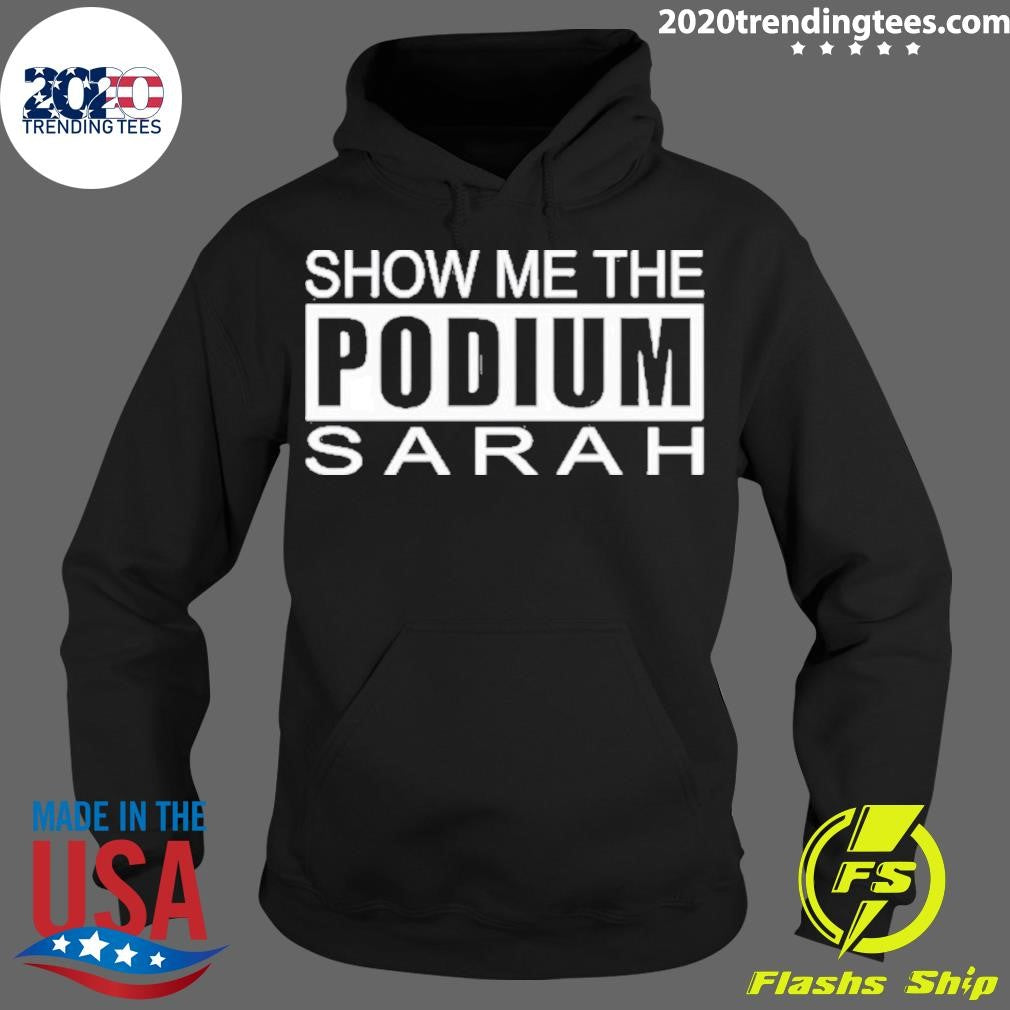 Awesome Show Me The Podium Sarah - Adult & Kids T-Shirts, Sweatshirts & Hoodies apparel design preview 2