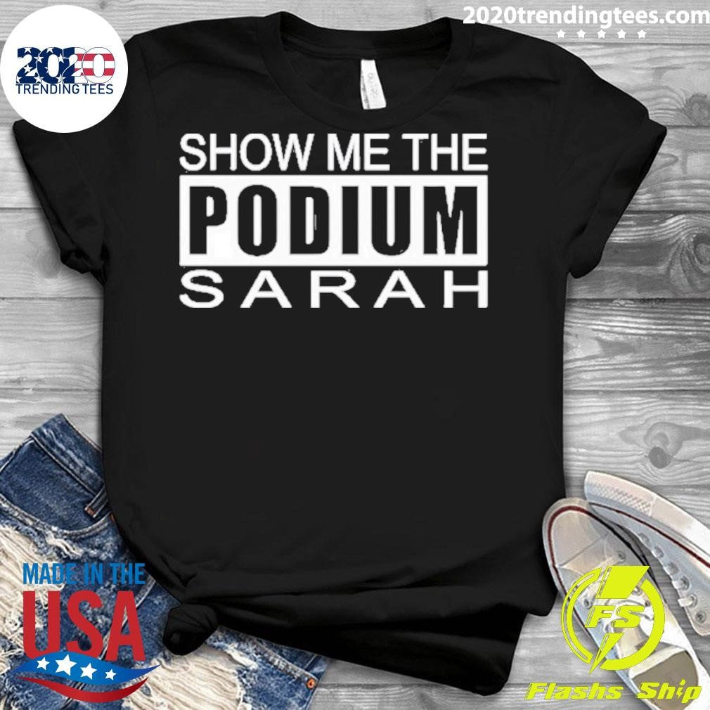 Awesome Show Me The Podium Sarah - Adult & Kids T-Shirts, Sweatshirts & Hoodies apparel design preview 3