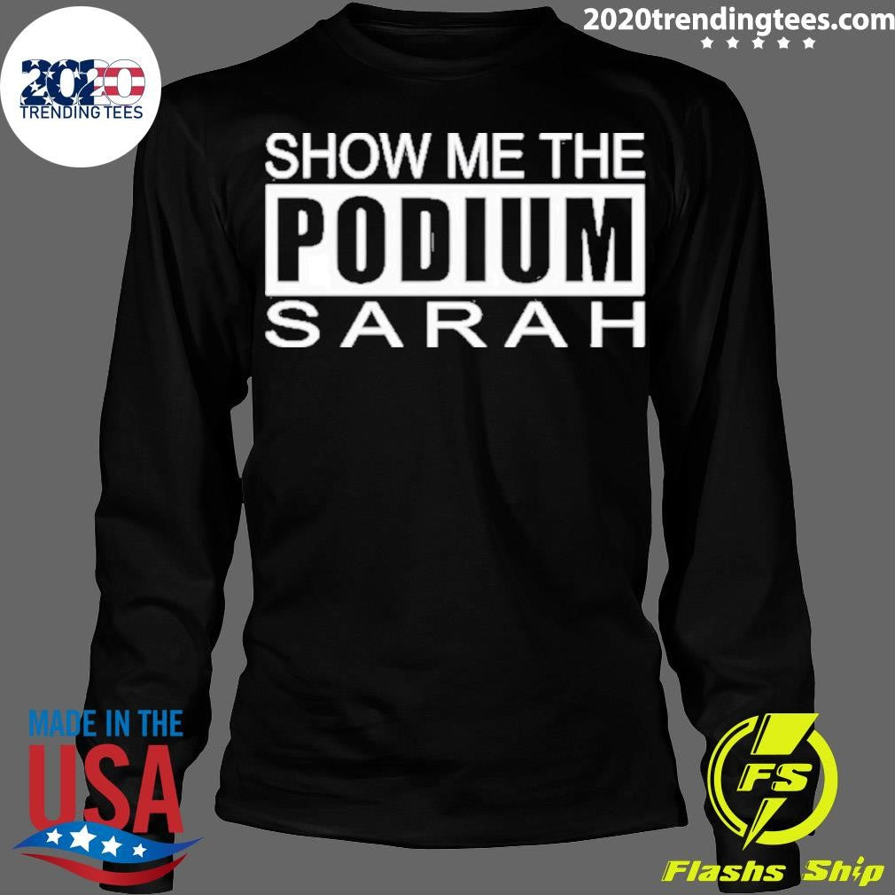 Awesome Show Me The Podium Sarah - Adult & Kids T-Shirts, Sweatshirts & Hoodies apparel design preview 4