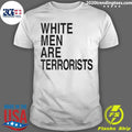 Awesome White Men Are Terrorists - Adult & Kids T-Shirts, Sweatshirts & Hoodies apparel design preview 1