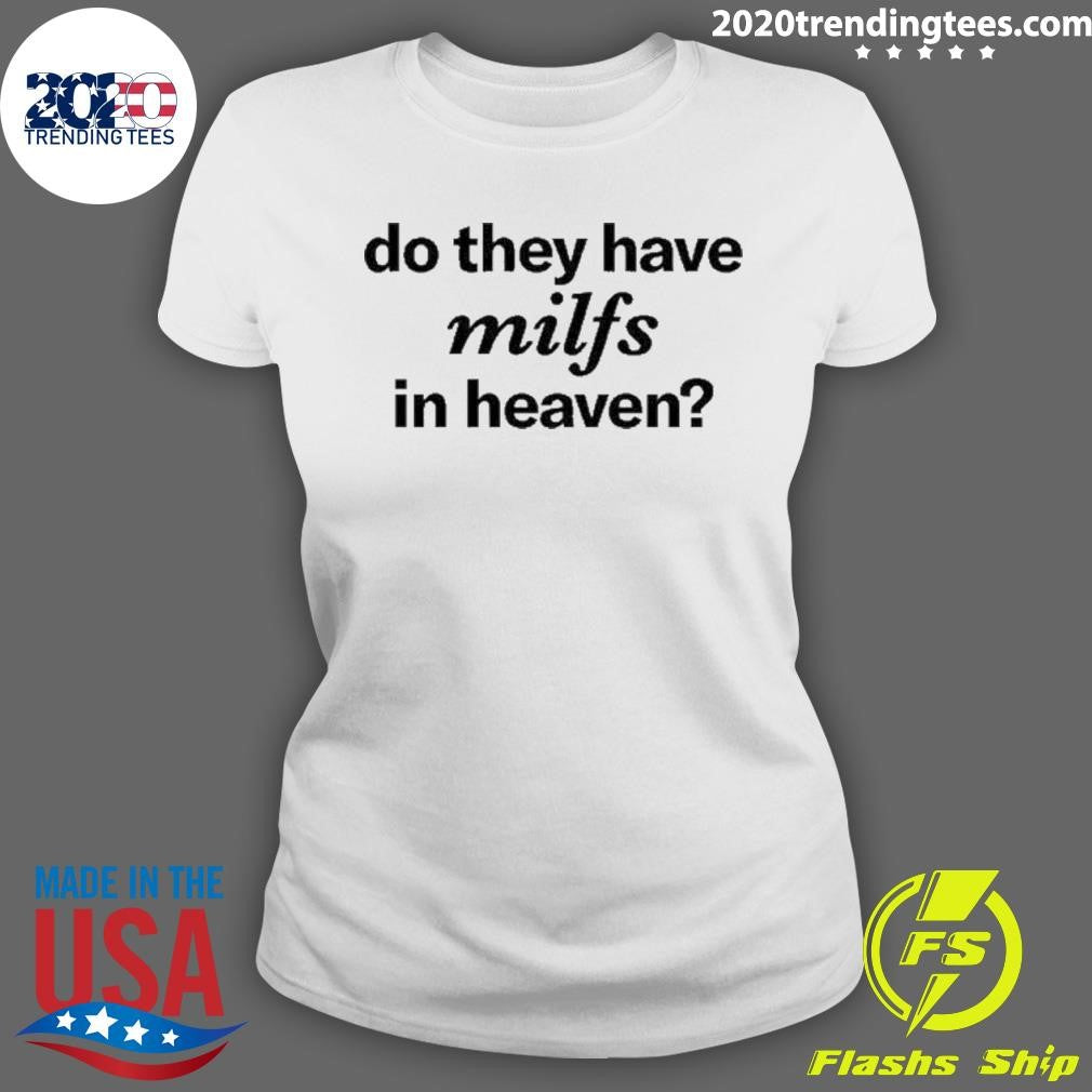 Awesome do They Have Milfs In Heaven - Adult & Kids T-Shirts, Sweatshirts & Hoodies apparel design preview 3
