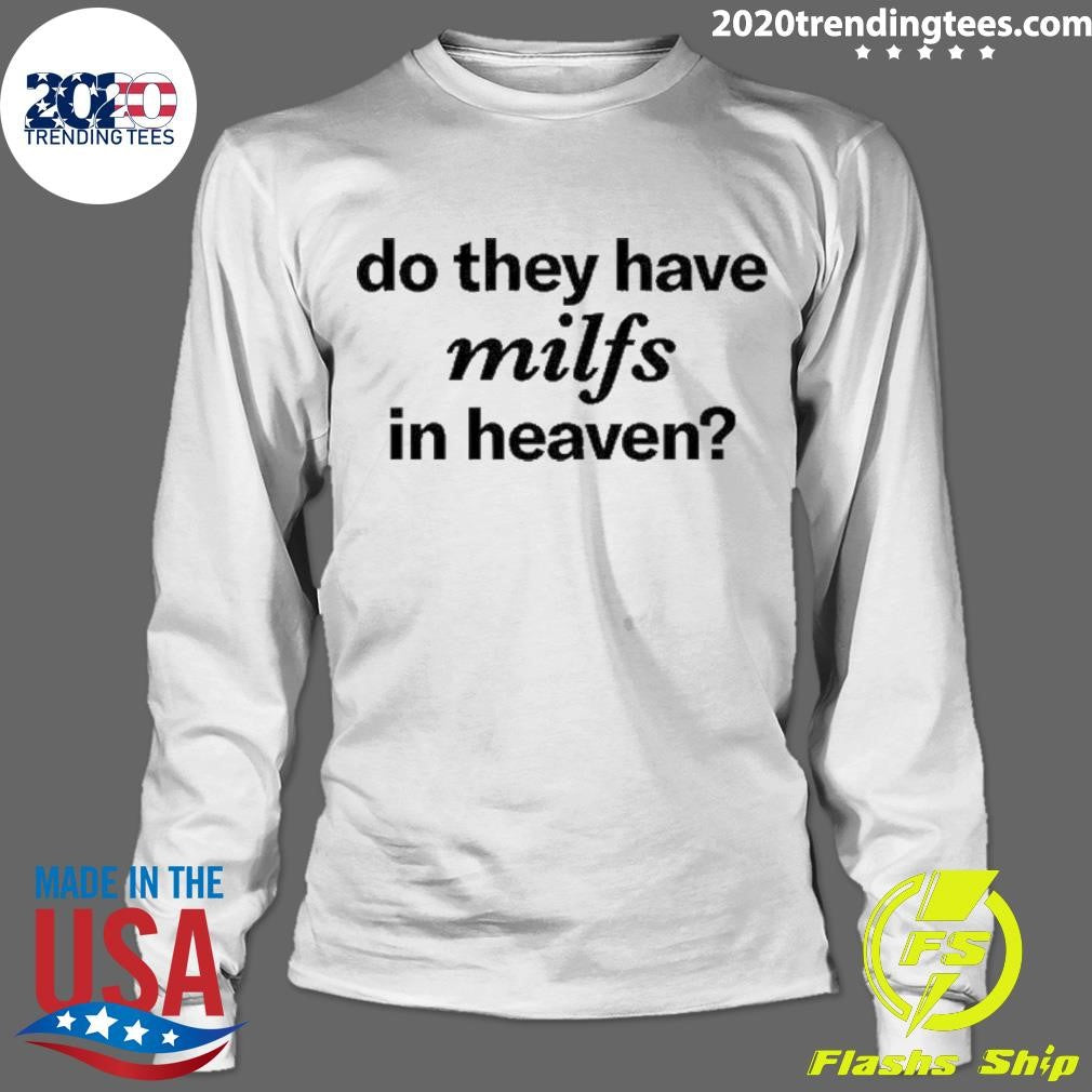 Awesome do They Have Milfs In Heaven - Adult & Kids T-Shirts, Sweatshirts & Hoodies apparel design preview 4