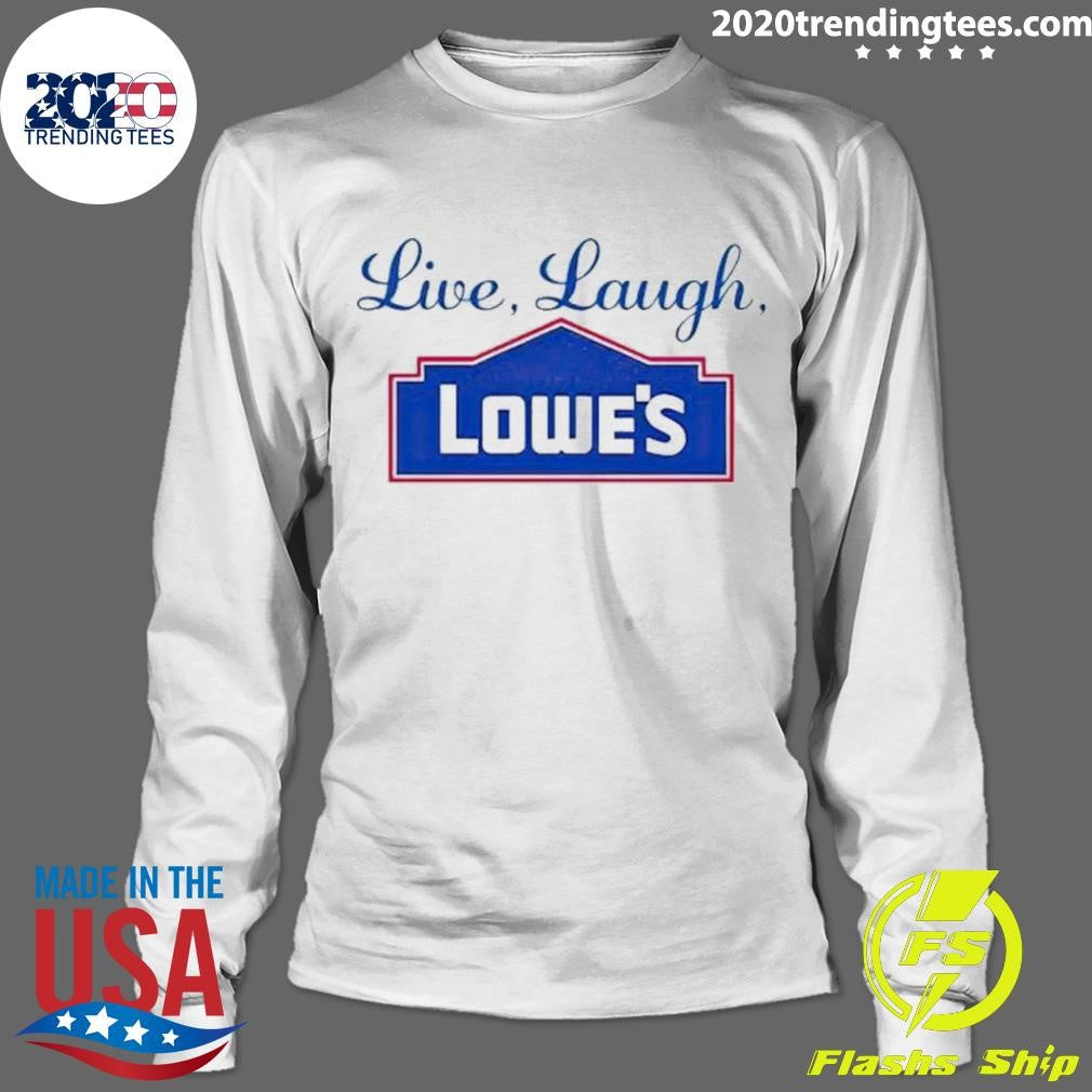 Awesome live Laugh Lowe's - Adult & Kids T-Shirts, Sweatshirts & Hoodies apparel design preview 4