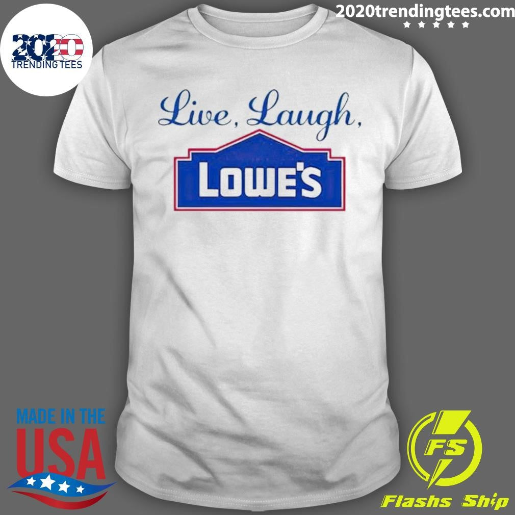 Awesome live Laugh Lowe's - Adult & Kids T-Shirts, Sweatshirts & Hoodies apparel design preview 1
