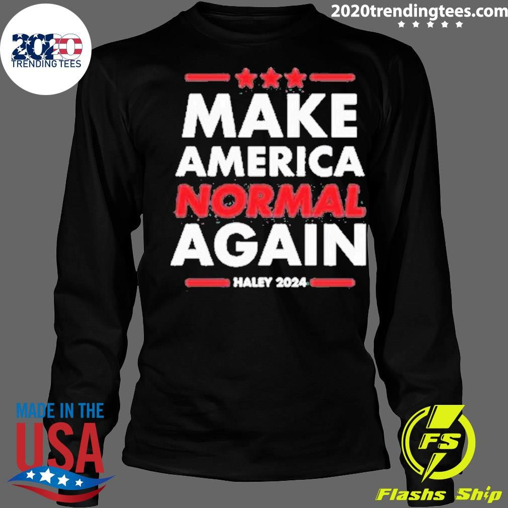 Awesome nikki Haley 2024 Make America Normal Again - Adult & Kids T-Shirts, Sweatshirts & Hoodies apparel design preview 4