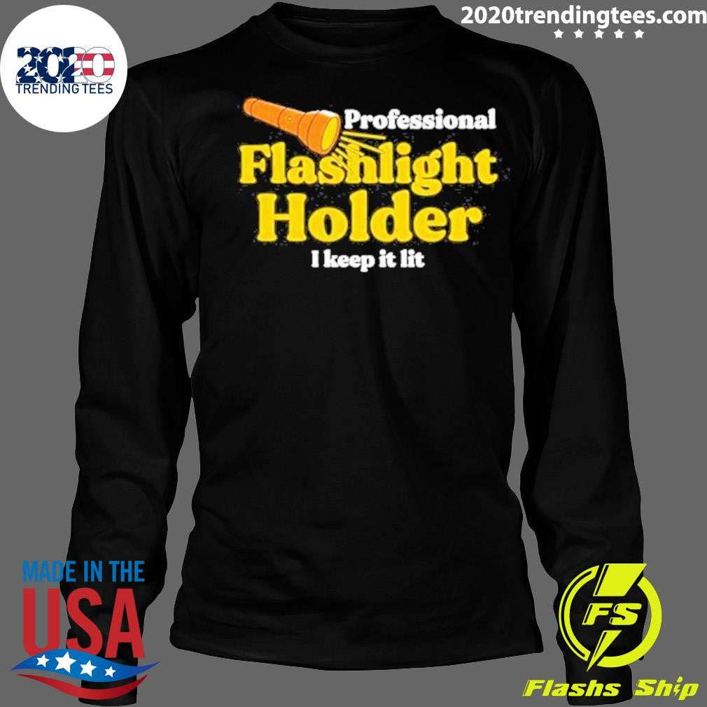 Awesome professional Flashlight Holder I Keep It Lit - Adult & Kids T-Shirts, Sweatshirts & Hoodies apparel design preview 4