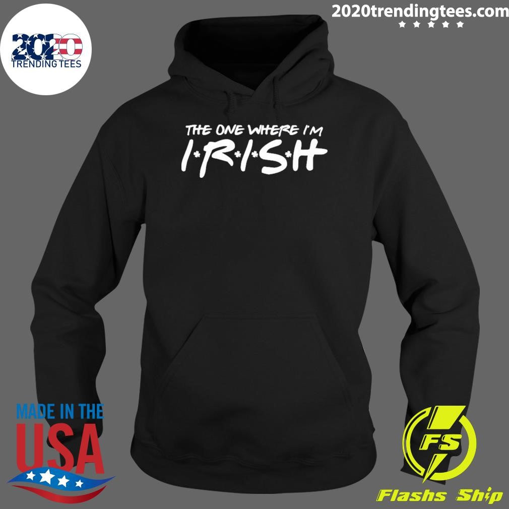Awesome the One Where Im Irish Funny St Patricks Day - Adult & Kids T-Shirts, Sweatshirts & Hoodies apparel design preview 2