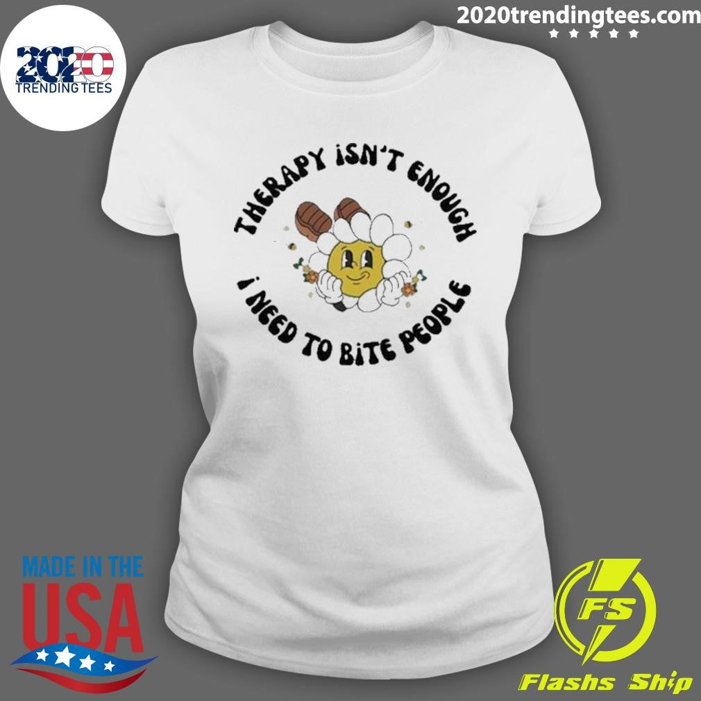 Awesome therapy Isn't Enough I Need To Bite People - Adult & Kids T-Shirts, Sweatshirts & Hoodies apparel design preview 3