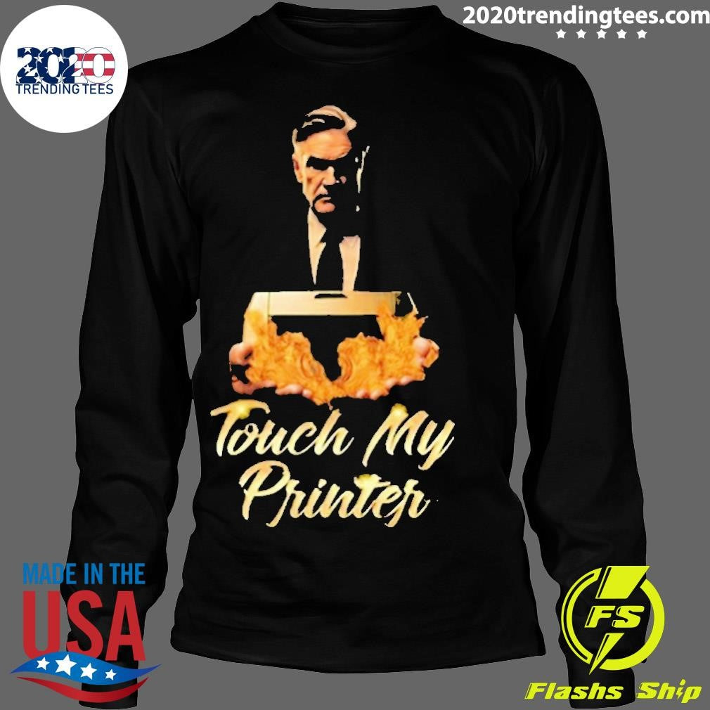 Awesome upmerch Not Jerome Powell Touch My Printer - Adult & Kids T-Shirts, Sweatshirts & Hoodies apparel design preview 4