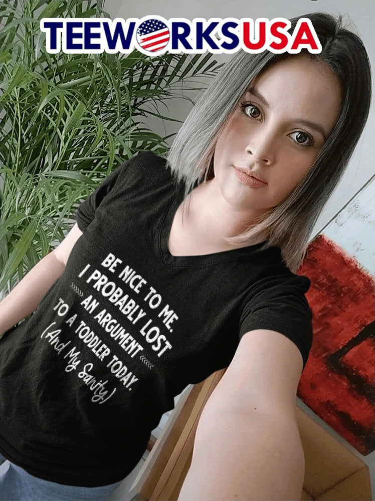 BE Nice TO ME I Probably Lost AN Argument A Toddler - Adult & Kids T-Shirts, Sweatshirts & Hoodies apparel design preview 7