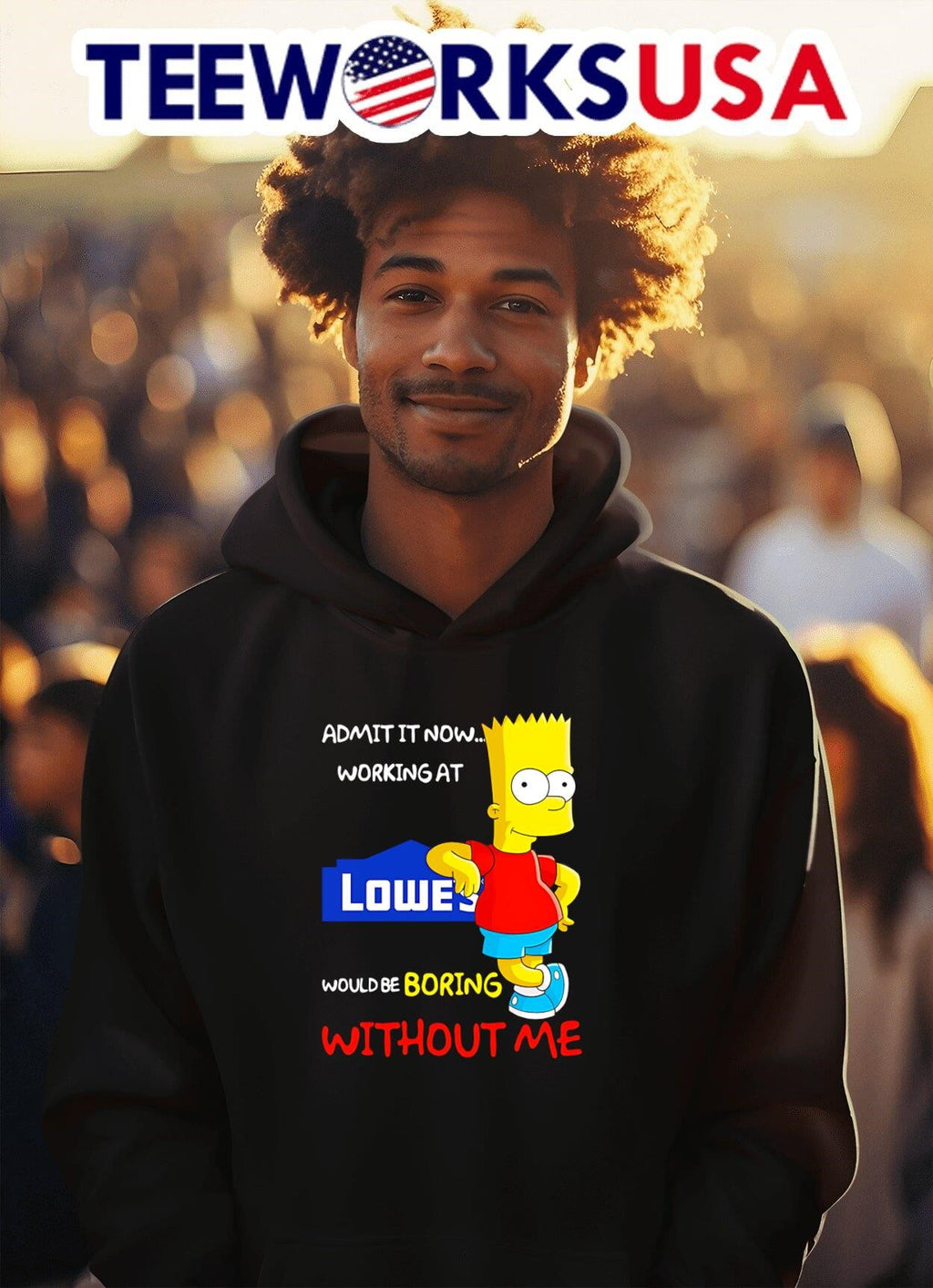 Bart Simpson admit it now working at Lowe's would be - Adult & Kids T-Shirts, Sweatshirts & Hoodies apparel design preview 2