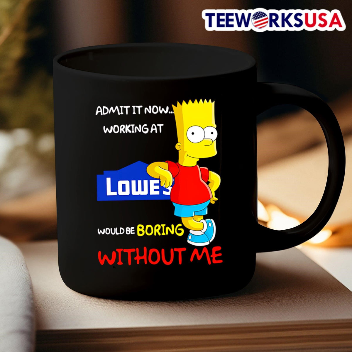 Bart Simpson admit it now working at Lowe's would be - Adult & Kids T-Shirts, Sweatshirts & Hoodies apparel design preview 3