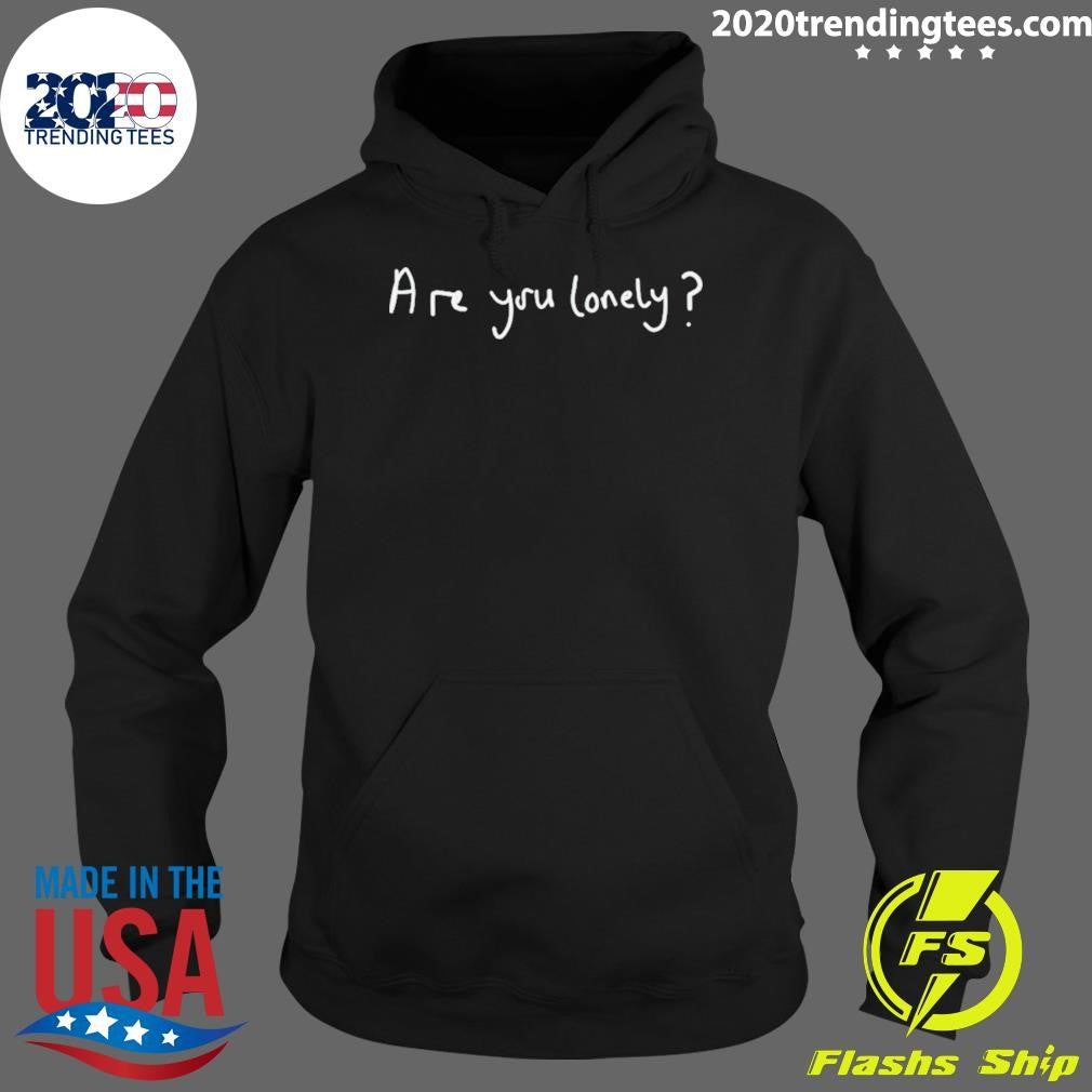 Best Are You Lonely - Adult & Kids T-Shirts, Sweatshirts & Hoodies apparel design preview 2