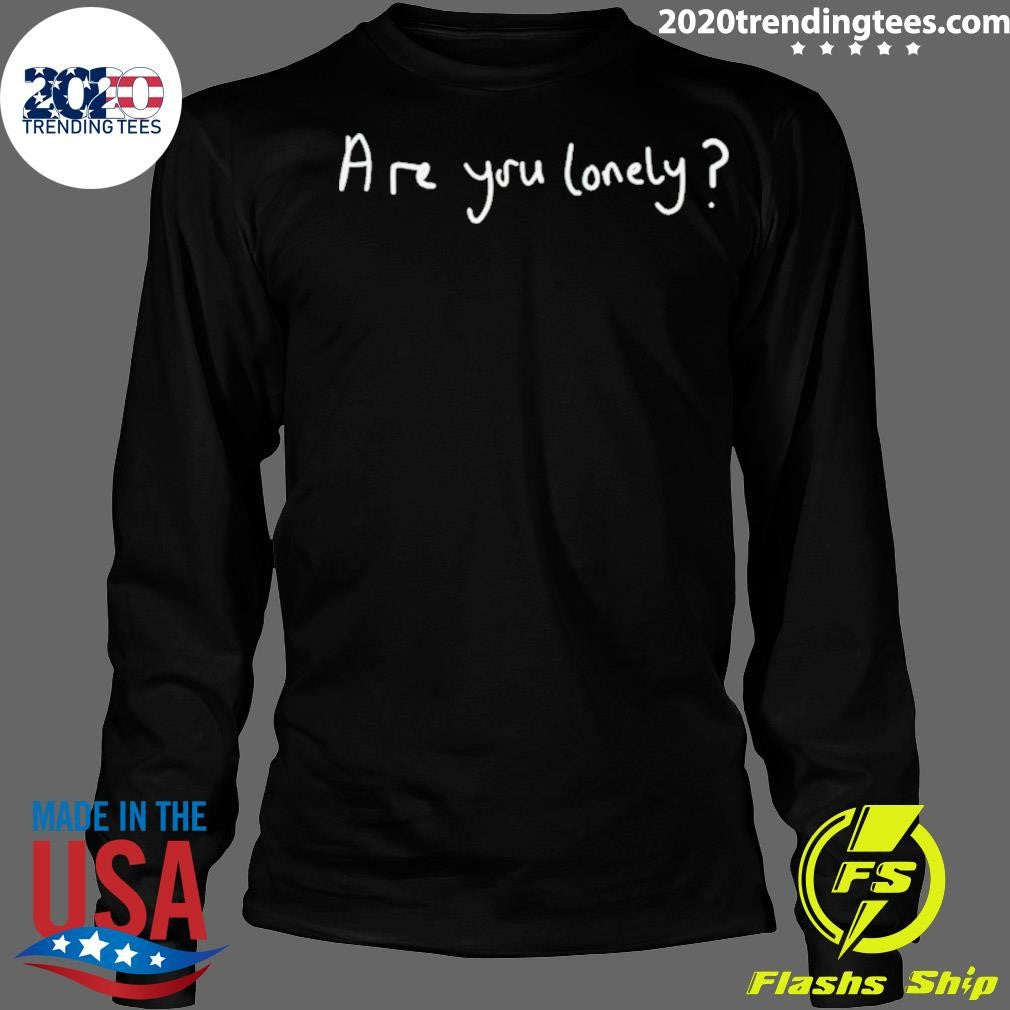 Best Are You Lonely - Adult & Kids T-Shirts, Sweatshirts & Hoodies apparel design preview 4