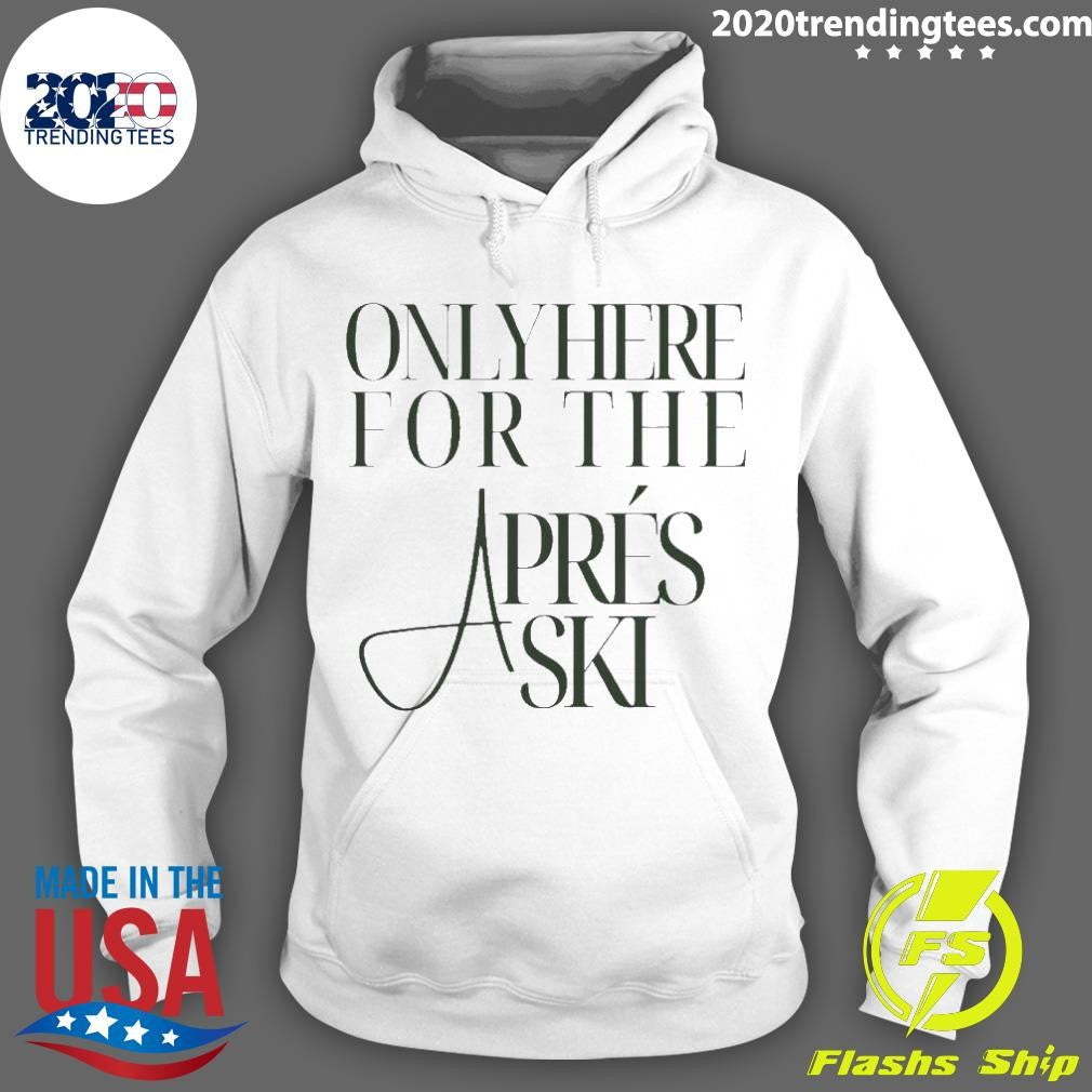Best Boston Only Here For The Aprés Ski - Adult & Kids T-Shirts, Sweatshirts & Hoodies apparel design preview 2