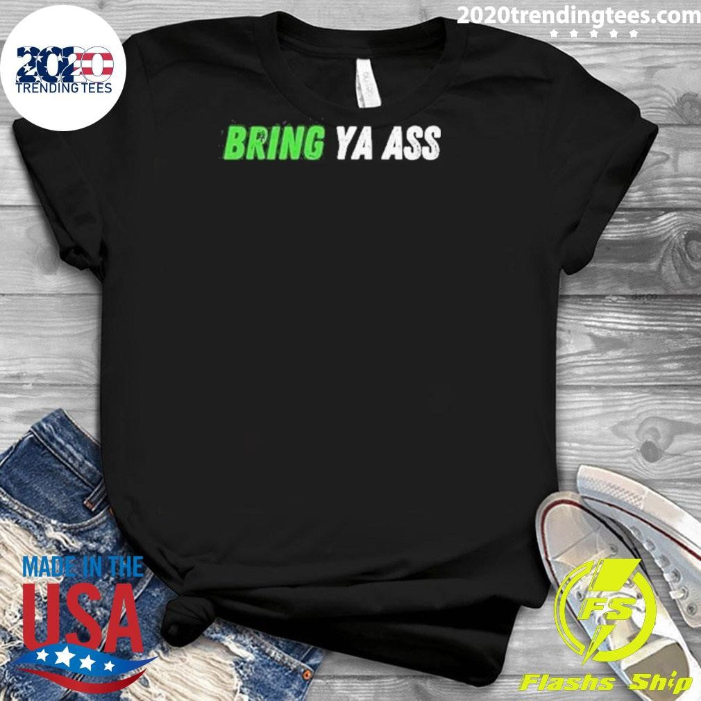 Best Bring Ya Ass - Adult & Kids T-Shirts, Sweatshirts & Hoodies apparel design preview 3