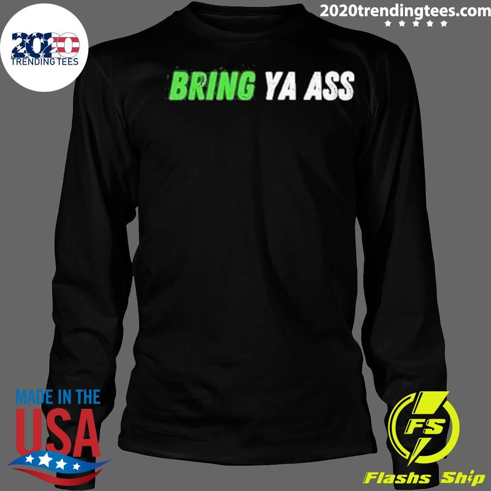 Best Bring Ya Ass - Adult & Kids T-Shirts, Sweatshirts & Hoodies apparel design preview 4