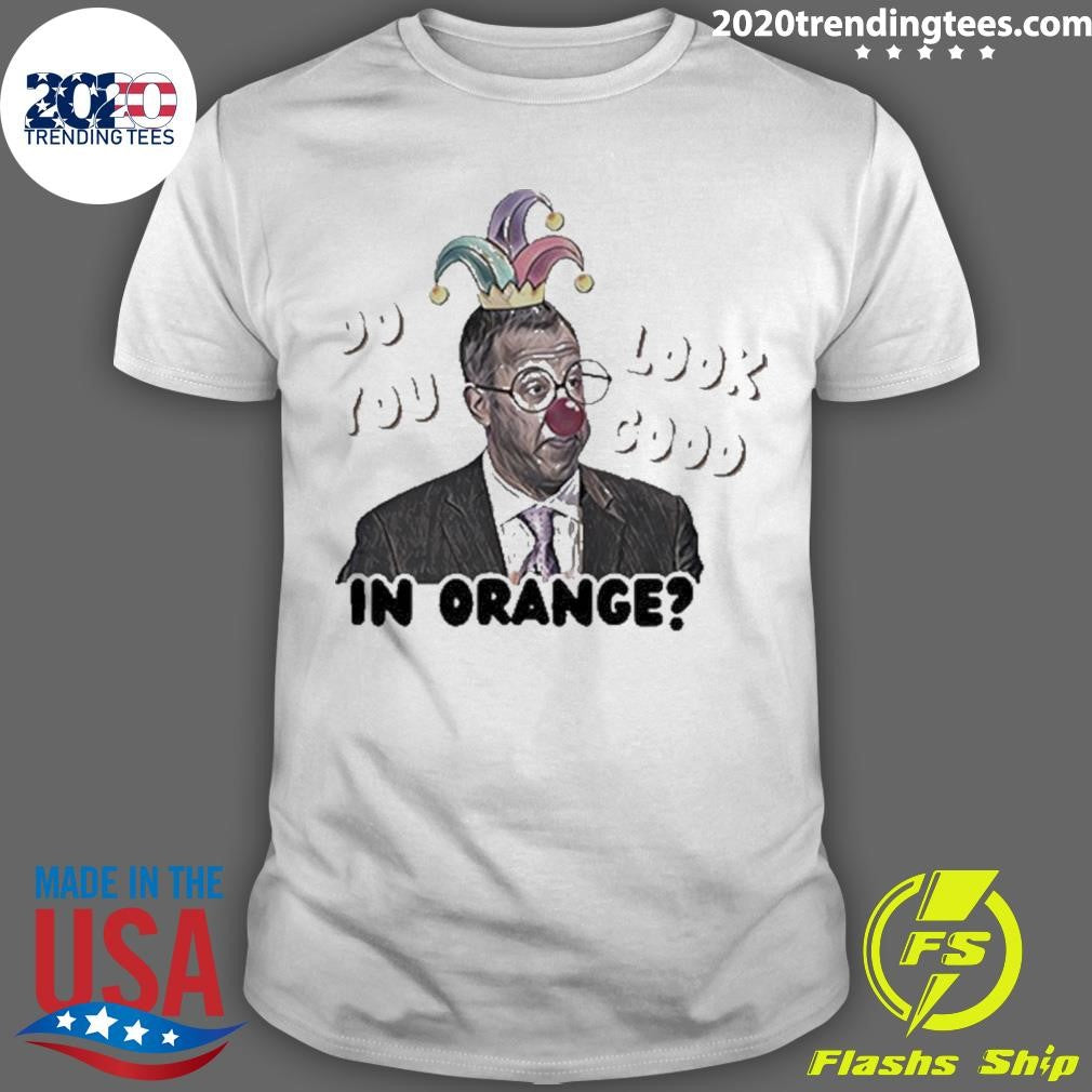 Best Do You Look Good In Orange - Adult & Kids T-Shirts, Sweatshirts & Hoodies apparel design preview 1