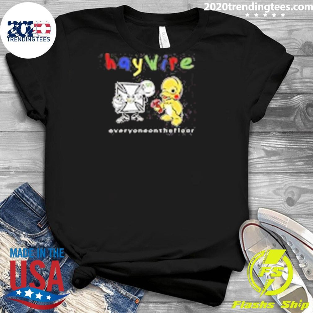 Best Haywire Everyone On The Floor - Adult & Kids T-Shirts, Sweatshirts & Hoodies apparel design preview 3