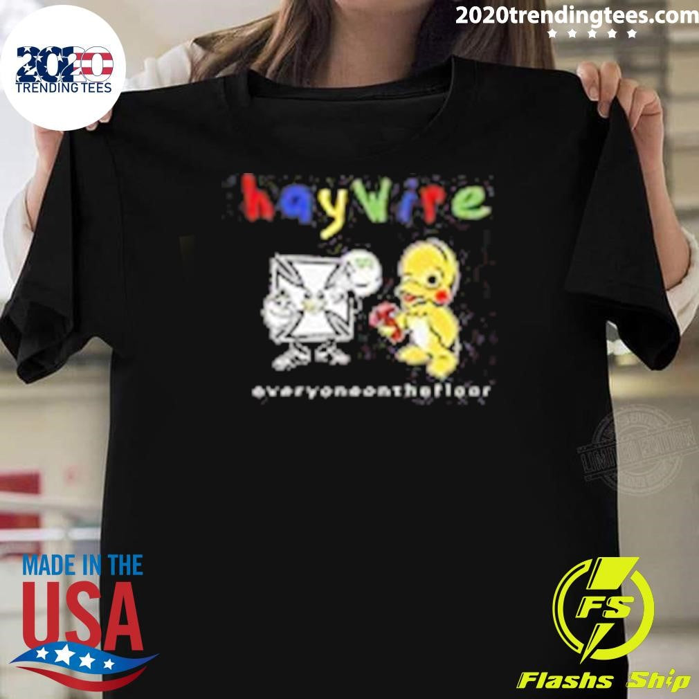 Best Haywire Everyone On The Floor - Adult & Kids T-Shirts, Sweatshirts & Hoodies apparel design preview 1
