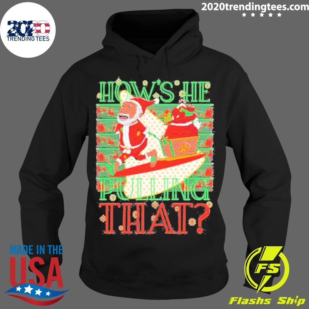 Best How's He Pulling That Christmas - Adult & Kids T-Shirts, Sweatshirts & Hoodies apparel design preview 2