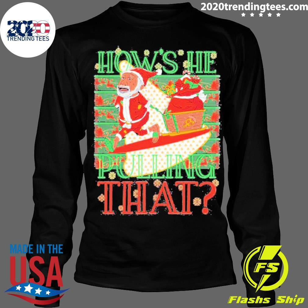 Best How's He Pulling That Christmas - Adult & Kids T-Shirts, Sweatshirts & Hoodies apparel design preview 4