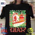 Best How's He Pulling That Christmas - Adult & Kids T-Shirts, Sweatshirts & Hoodies apparel design preview 1