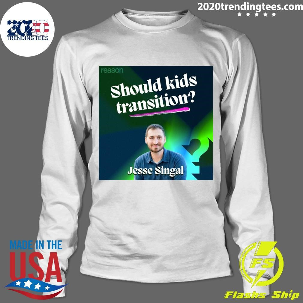 Best Jesse Singal Should Kids Medically Transition - Adult & Kids T-Shirts, Sweatshirts & Hoodies apparel design preview 4