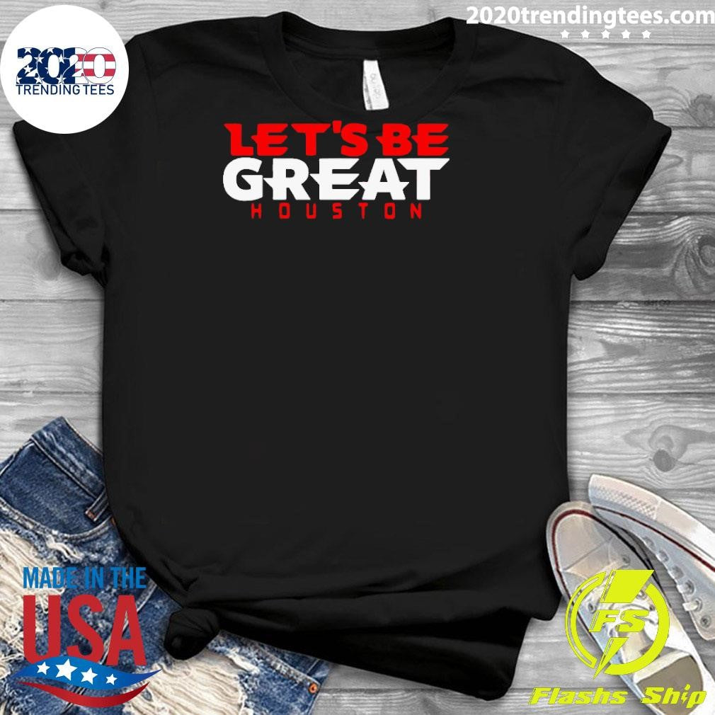 Best Let's Be Great Houston Texans - Adult & Kids T-Shirts, Sweatshirts & Hoodies apparel design preview 3