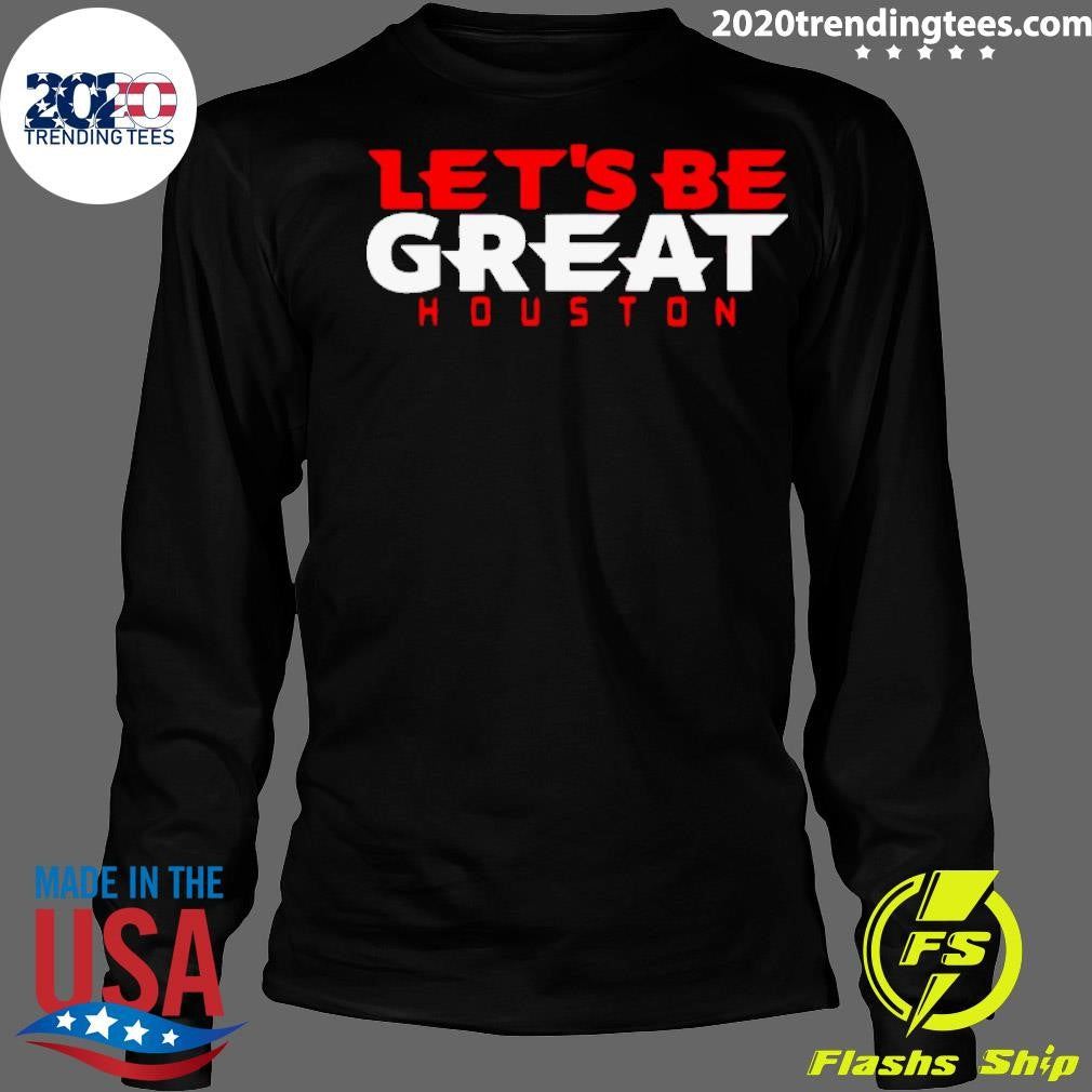 Best Let's Be Great Houston Texans - Adult & Kids T-Shirts, Sweatshirts & Hoodies apparel design preview 4