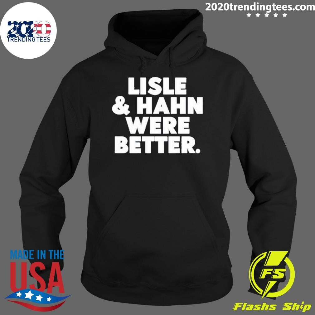 Best Maury Vasquez Lisle Hahn Were Better - Adult & Kids T-Shirts, Sweatshirts & Hoodies apparel design preview 2