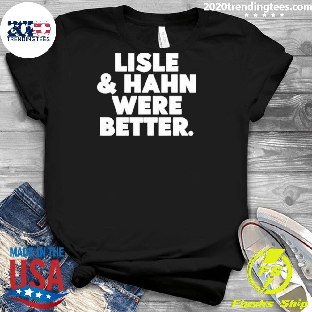 Best Maury Vasquez Lisle Hahn Were Better - Adult & Kids T-Shirts, Sweatshirts & Hoodies apparel design preview 3