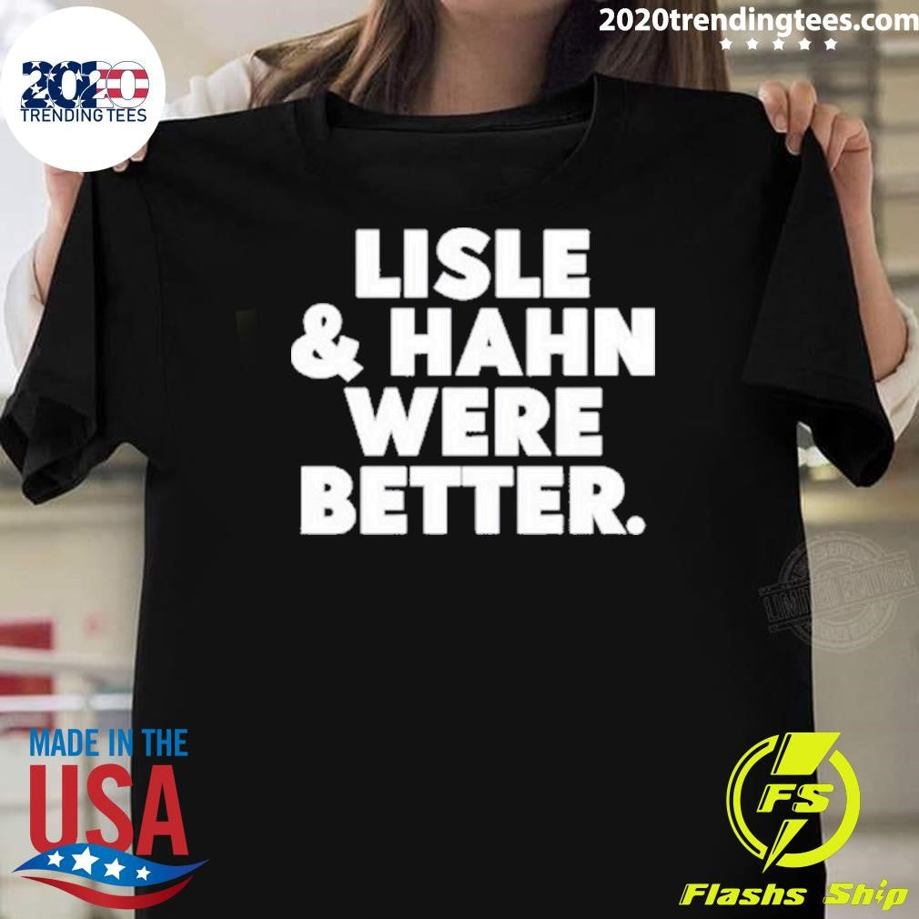 Best Maury Vasquez Lisle Hahn Were Better - Adult & Kids T-Shirts, Sweatshirts & Hoodies apparel design preview 1