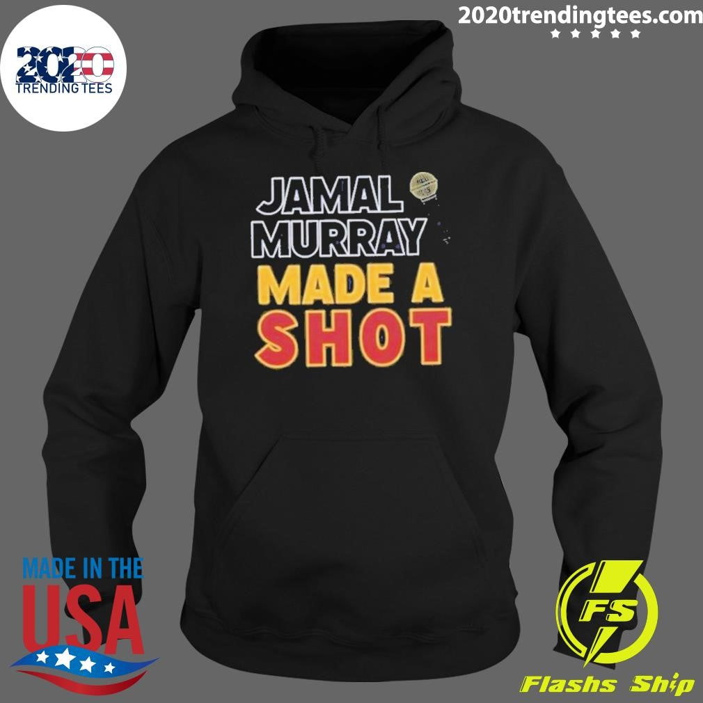 Best Original Jamal Murray Made A Shot Denver Nuggets - Adult & Kids T-Shirts, Sweatshirts & Hoodies apparel design preview 2