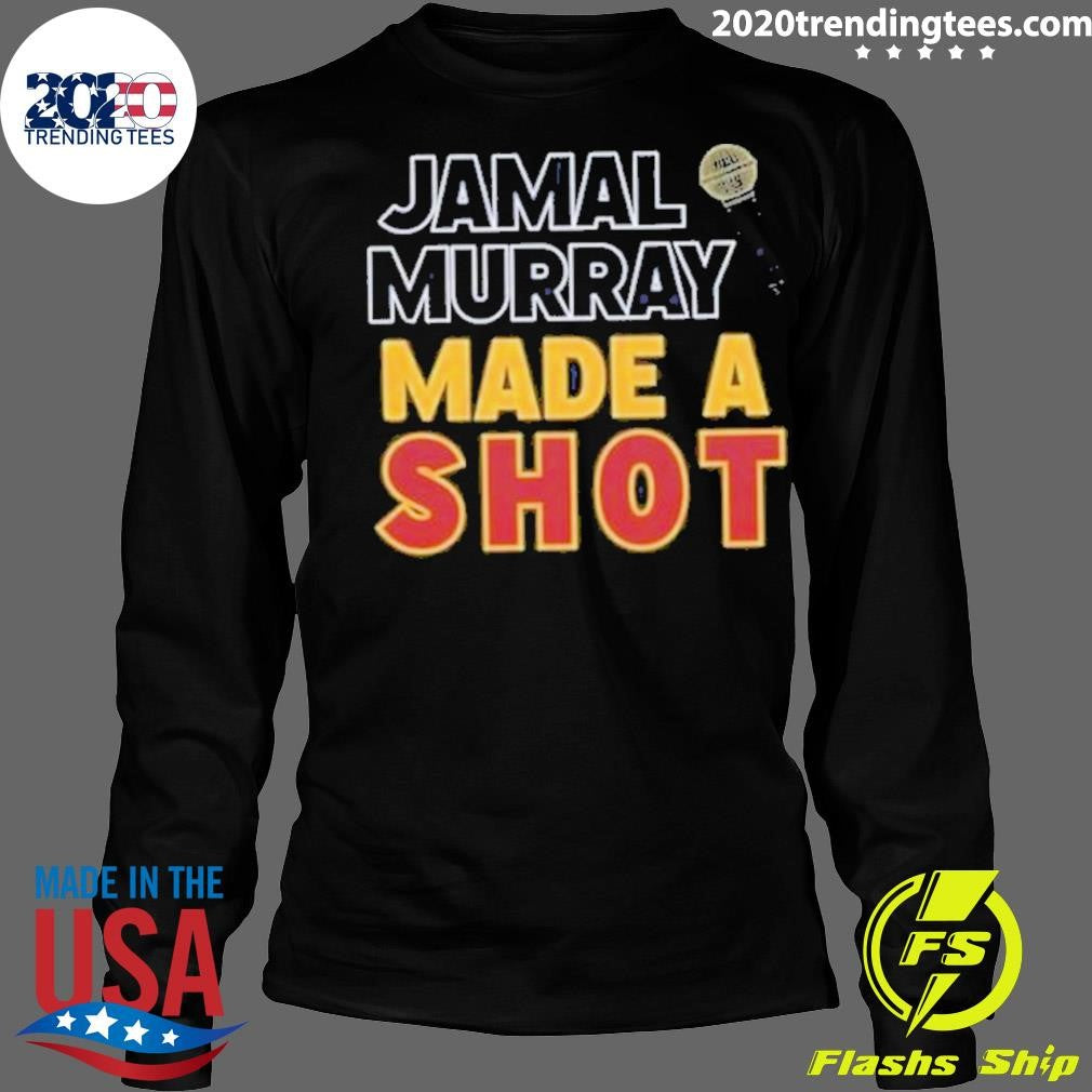 Best Original Jamal Murray Made A Shot Denver Nuggets - Adult & Kids T-Shirts, Sweatshirts & Hoodies apparel design preview 4