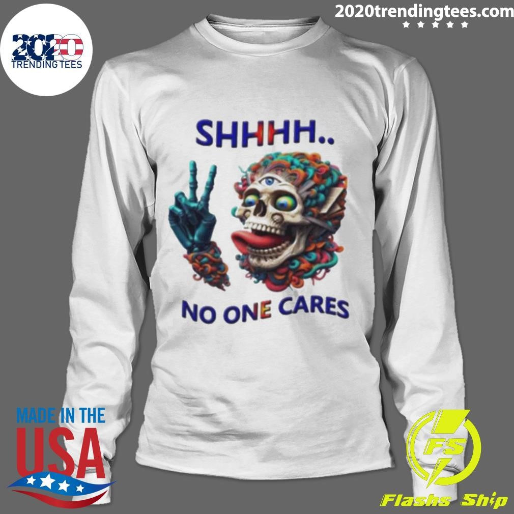 Best Shhhh No One Cares Eccentric Skull Reaper - Adult & Kids T-Shirts, Sweatshirts & Hoodies apparel design preview 4