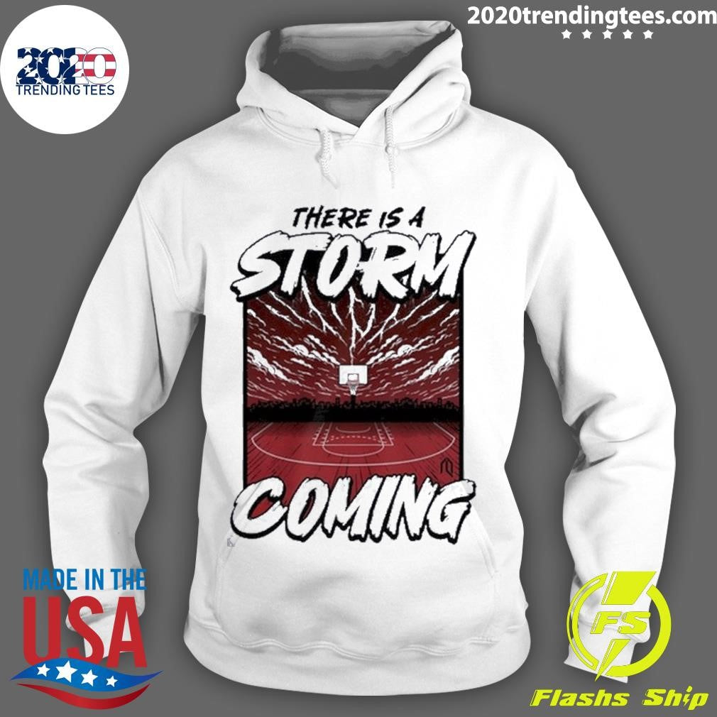 Best There Is A Storm Coming Basketball - Adult & Kids T-Shirts, Sweatshirts & Hoodies apparel design preview 2